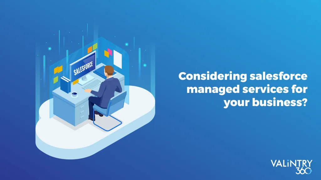 Considering Salesforce Managed Services for your business?