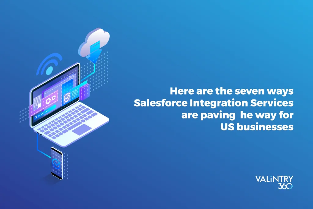 Here are the seven ways Salesforce Integration Services are paving the way for US businesses